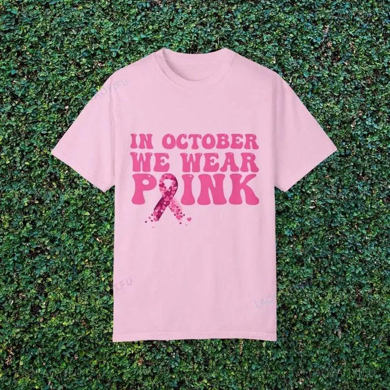 In October We Wear Pink Comfort Colors T-Shirt October Breast Cancer Awareness Thoughtful Cancer Gifts Cotton Shirt Woman Tops