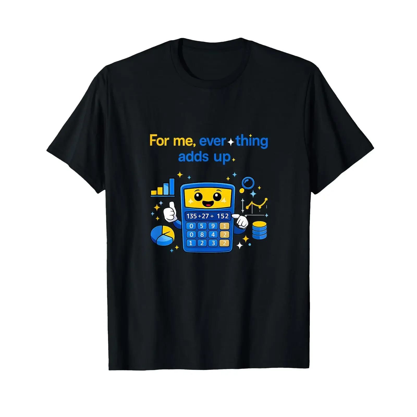 for Me Everything Adds Up Data Science Calculator T Shirt vintage Washed designer clothes Stylish Unisex streetwear Breathable
