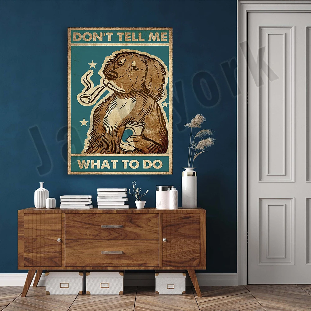 Funny dog don't tell me what to do canvas poster, funny dog smoking retro poster, smoking dog don't tell me what to do poster