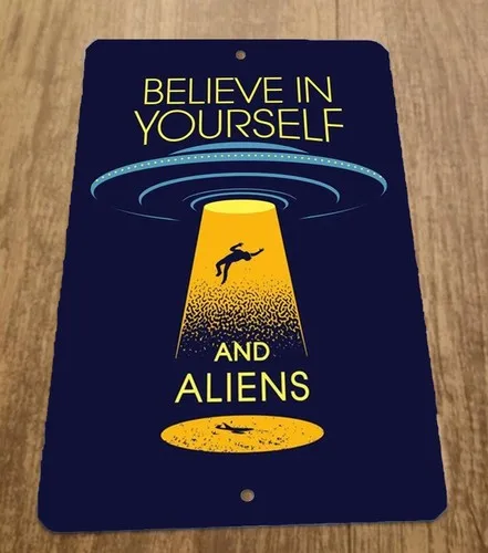 Believe in Yourself and Aliens  Metal Wall Vintage Misc Poster Sign
