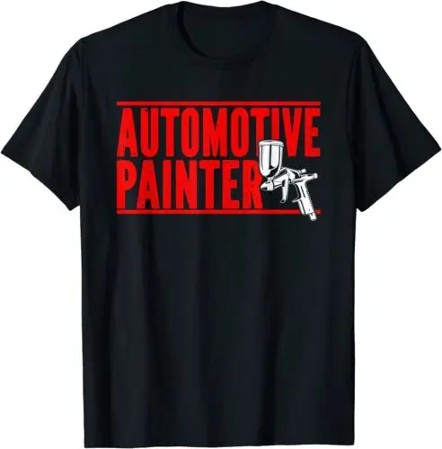 Automotive Painter Paint Spray Machine Automotive Painter Tee T-Shirt Size S-3XL