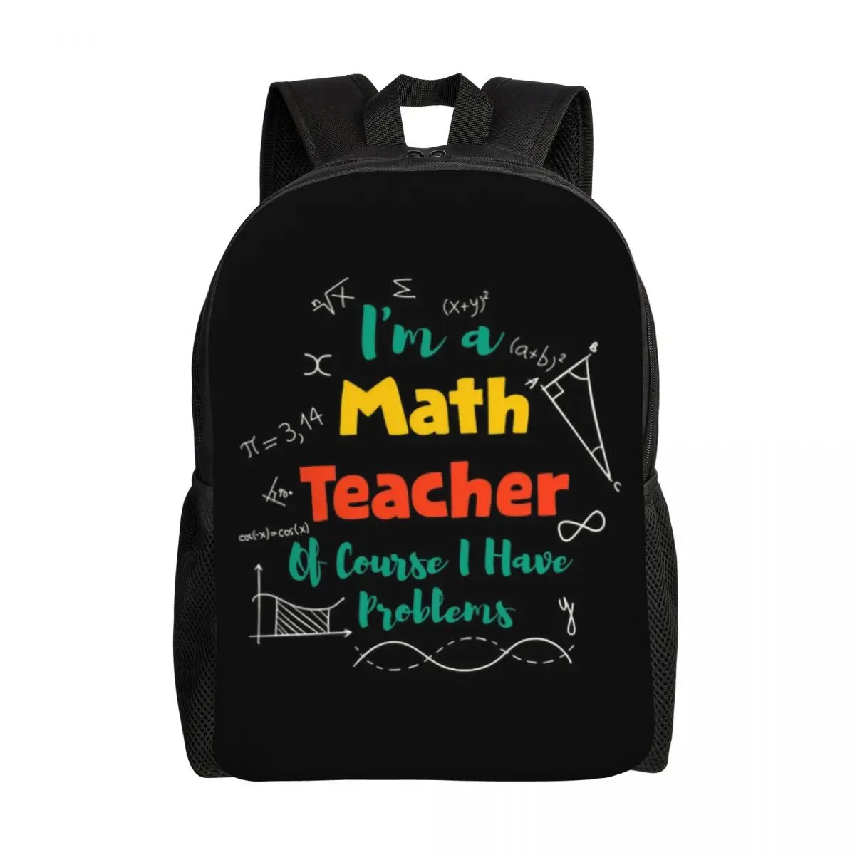 I'm A Math Teacher Of Course I Have Problems Laptop Backpack Fashion Bookbag for College School Students Mathematician Bag