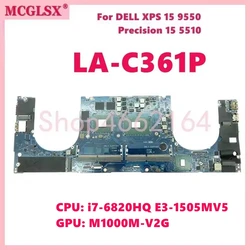 LA-C361P i7-6700HQ CPU GTX960M/M1000M-V2G GPU Mainboard For DELL XPS 15 9550 Precision 5510 Laptop Motherboard 100% Tested OK