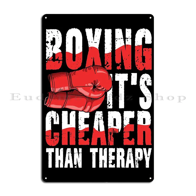 Boxing It S Cheaper Than Therapy For A Boxer Boxing Lover Metal Plaque Funny Vintage Create Design Pub Tin Sign Poster