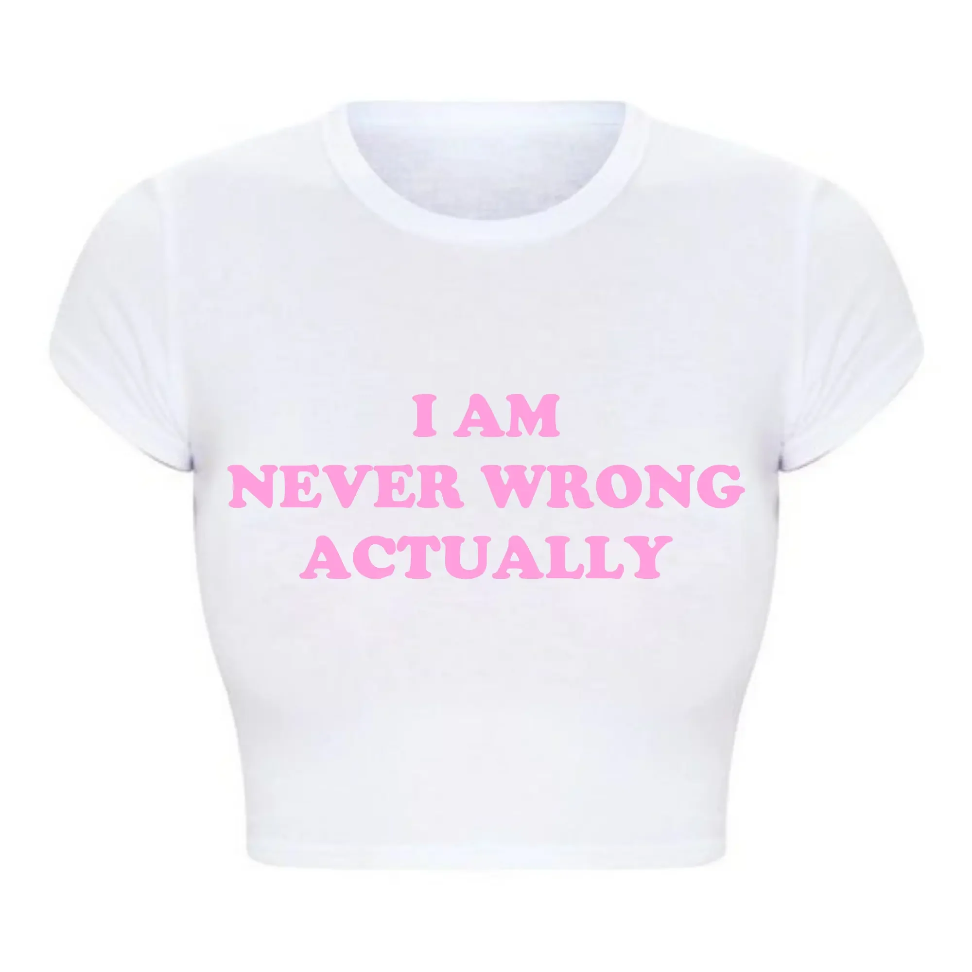 I Am Never Wrong Actually Funny Letters Printed Women T Shirts Harajuku Y2k Baby Tee Sexy Club Wear Outfits Womens Crop Tops