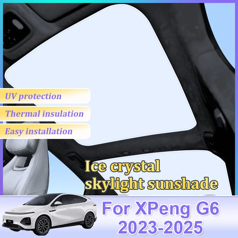 

For XPeng G6 2023 2024 2025 Upgrade Ice Crystal Sunroof Sunshade Roof Split Sun Shades Glass Roof Front Rear Skyline Accessories