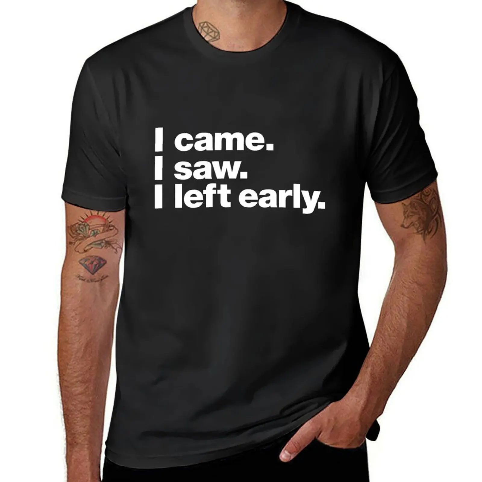 I came. I saw. I left early. T-Shirt new edition summer tops shirts graphic tees sublime men clothings