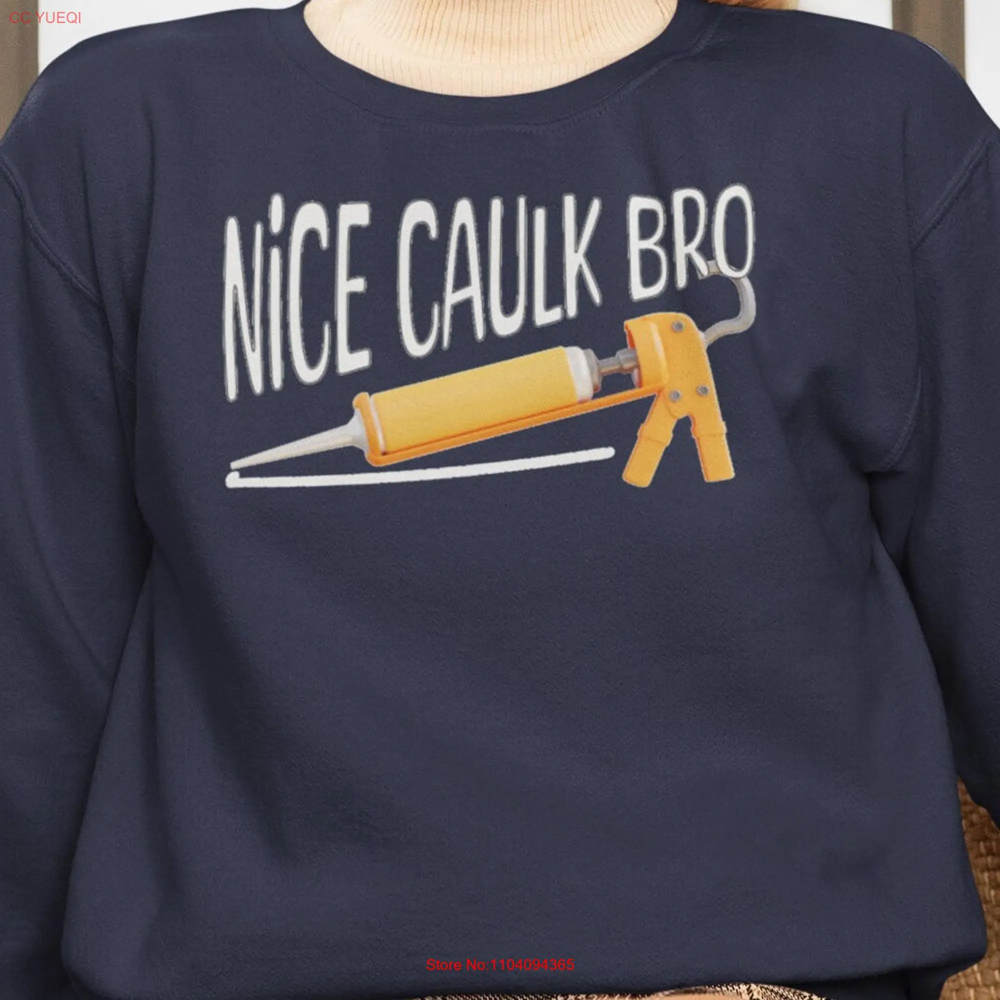 Nice Caulk Bro SweaT T Shirt long or short sleeves