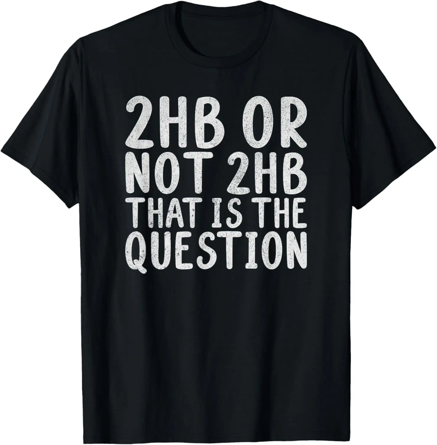 2hb or not 2hb that is the Question Theater T-Shirt