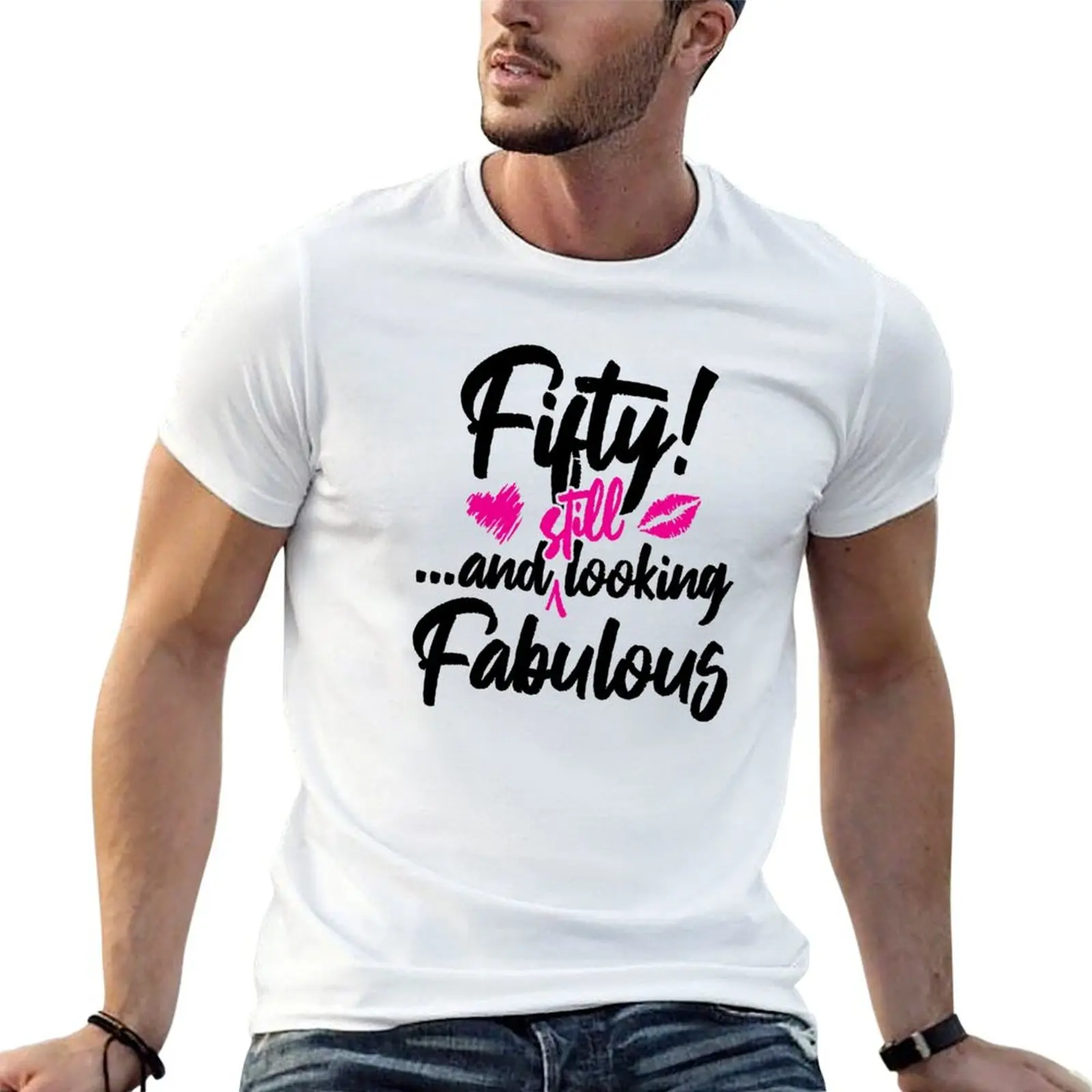 

Fifty and Still Looks Fabulous Birthday T-Shirt t shirts cotton 100% essential t shirt T-Shirt