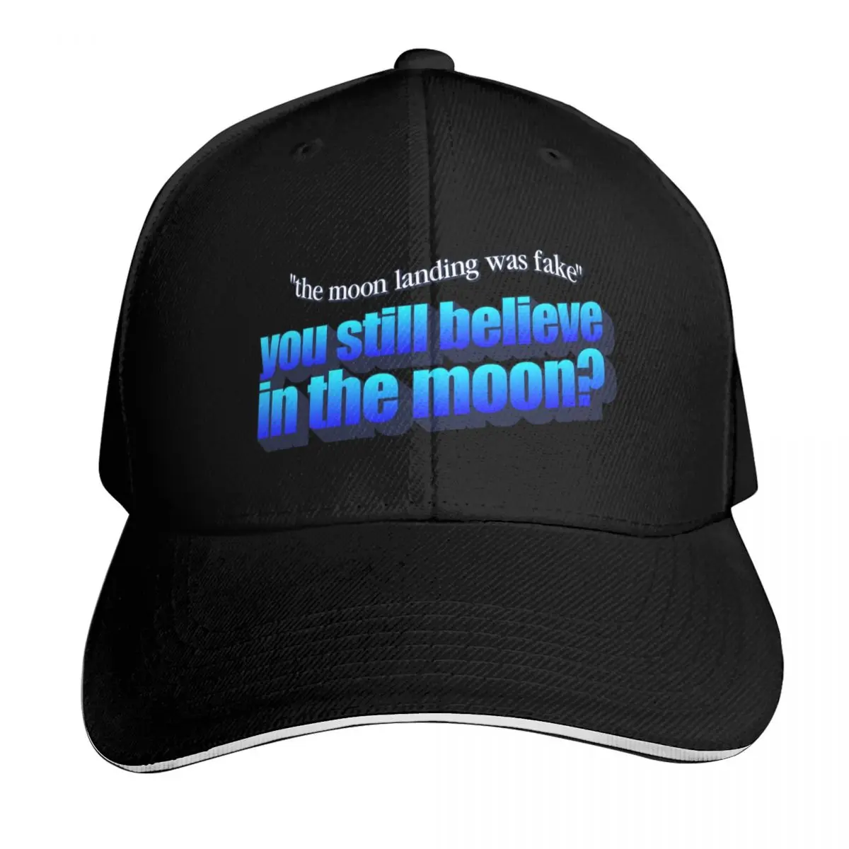 You Still Believe In The Moon - The moon landing was fake conspiracy theory parody Baseball Cap