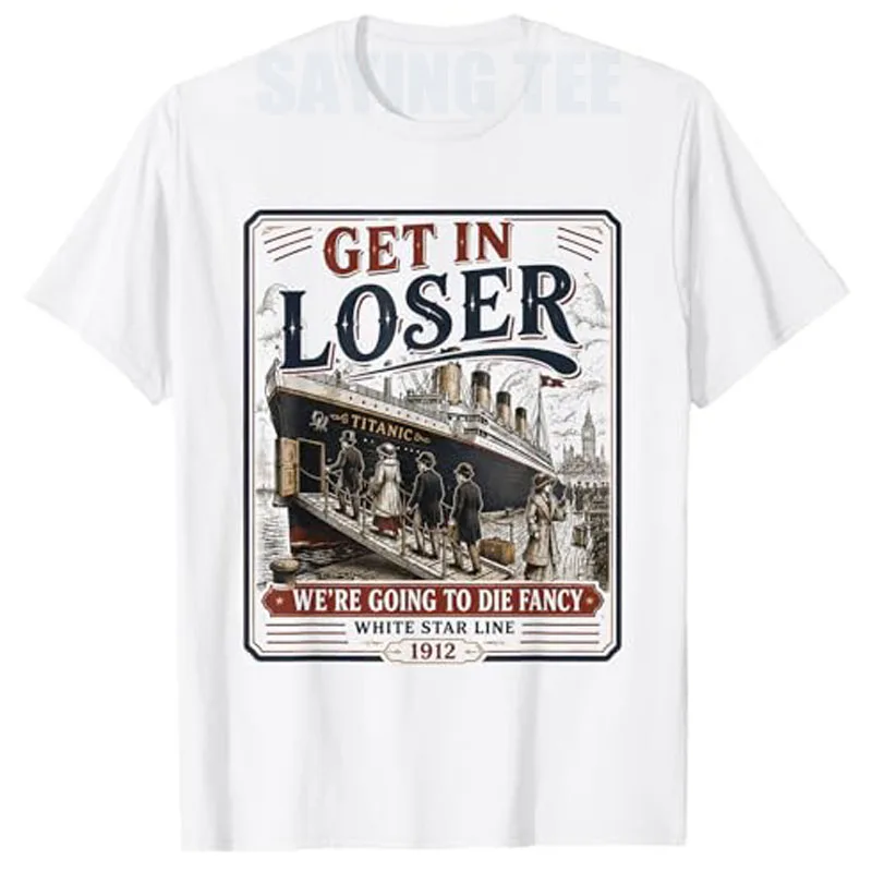 Get in Loser, wir werden sterben – Ausgefallenes RMS Titanic T-Shirt, Y2K Titanic Schiffsliebhaber Grafik-Bekleidung, Vintage Outdoor-Kleidung – Detail 9