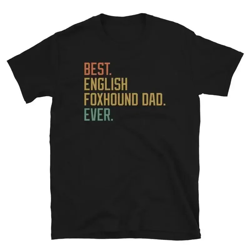 Best English Foxhound Dad Ever Dog Breed Puppy Short Sleeve Unisex T Shirt