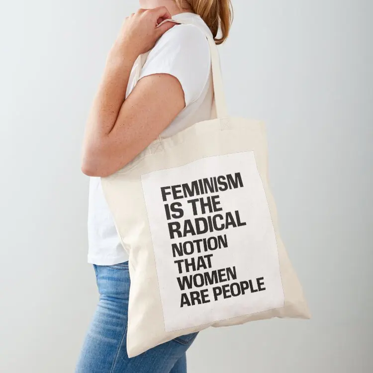 

Feminism is the radical notion. Tote Bag tote bag women Reusable bags university shopper bag cute pouch