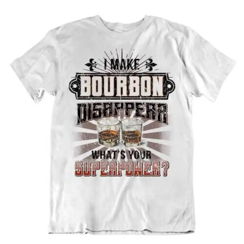 

I Make Bourbon Disappear What s Your Superower t SHIRT Camping Beer Tee t shirt