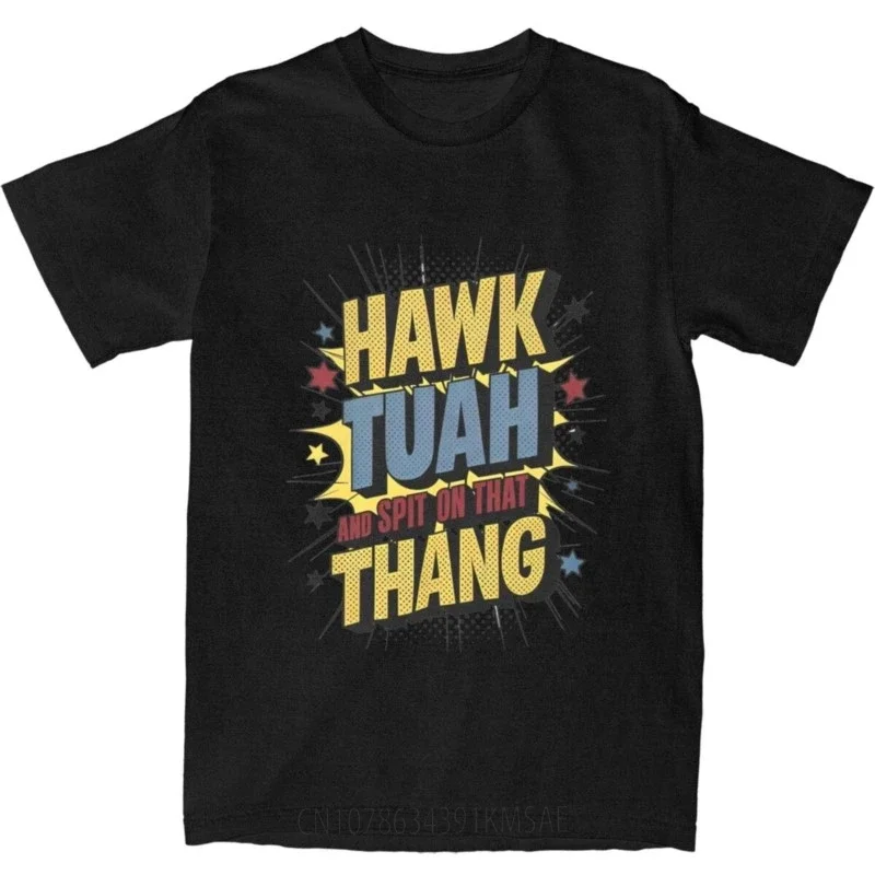 Streetwear T Shirt Hawked Tuahed Spit On That Thang 100 Cotton T Shirts Leisure Tee Shirt for Men Summer Short Sleeve Tees