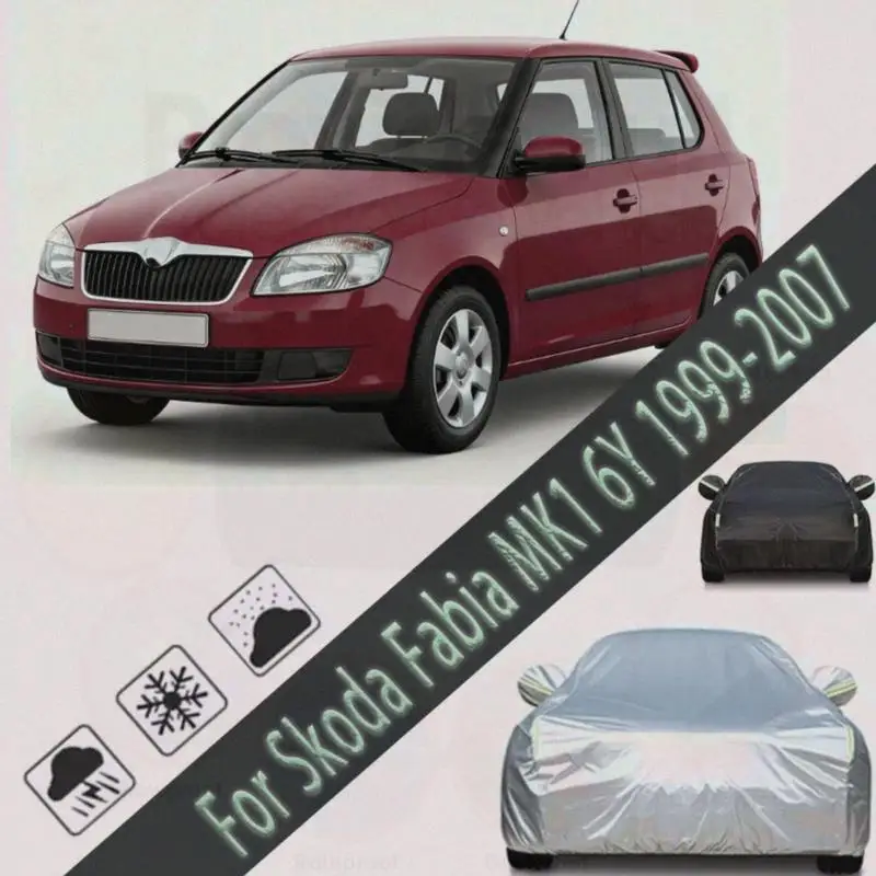 

For Skoda Fabia MK1 6Y 1999-2007 Outdoor Protection Waterproof Dustproof Full Snow Cover Sunshade Exterior Car Covers