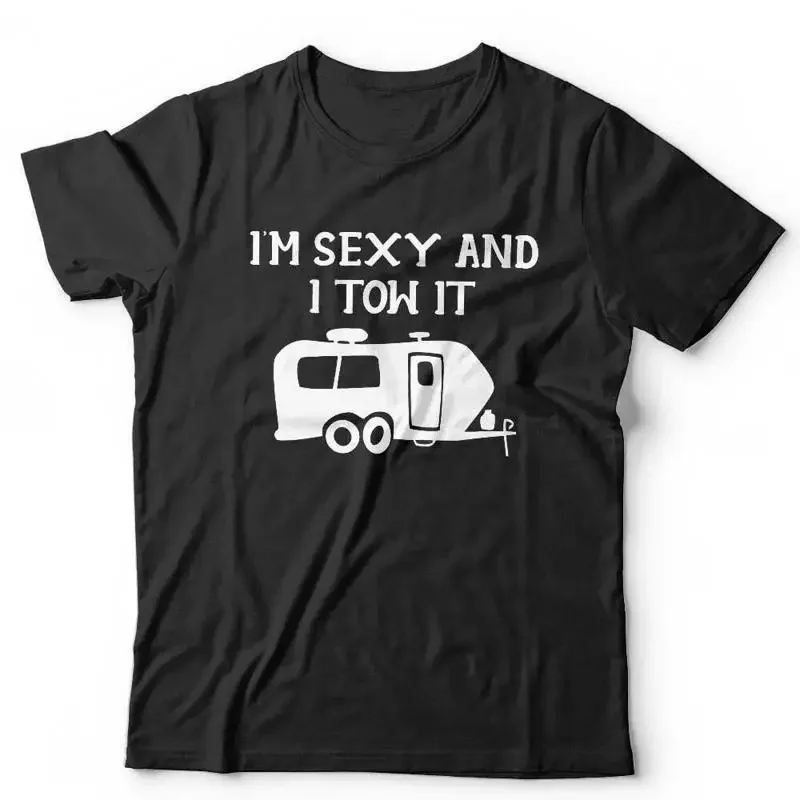 I'M Sexy And I Tow It T Shirt Camping Funny Caravan Summer Holidays