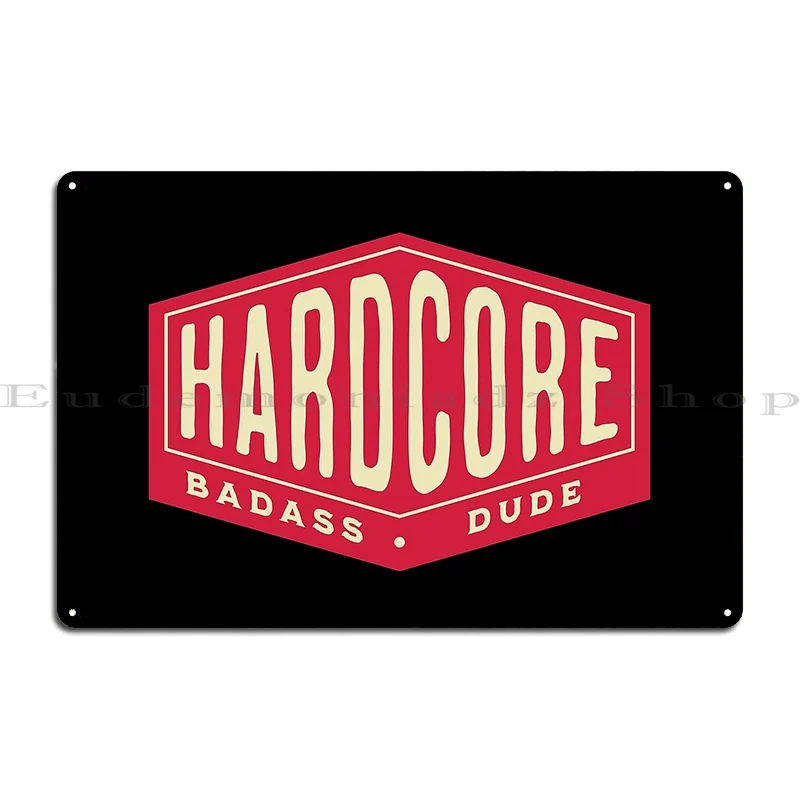 Hardcore Badass Dude Metal Sign Cinema Funny Iron Funny Personalized Tin Sign Poster