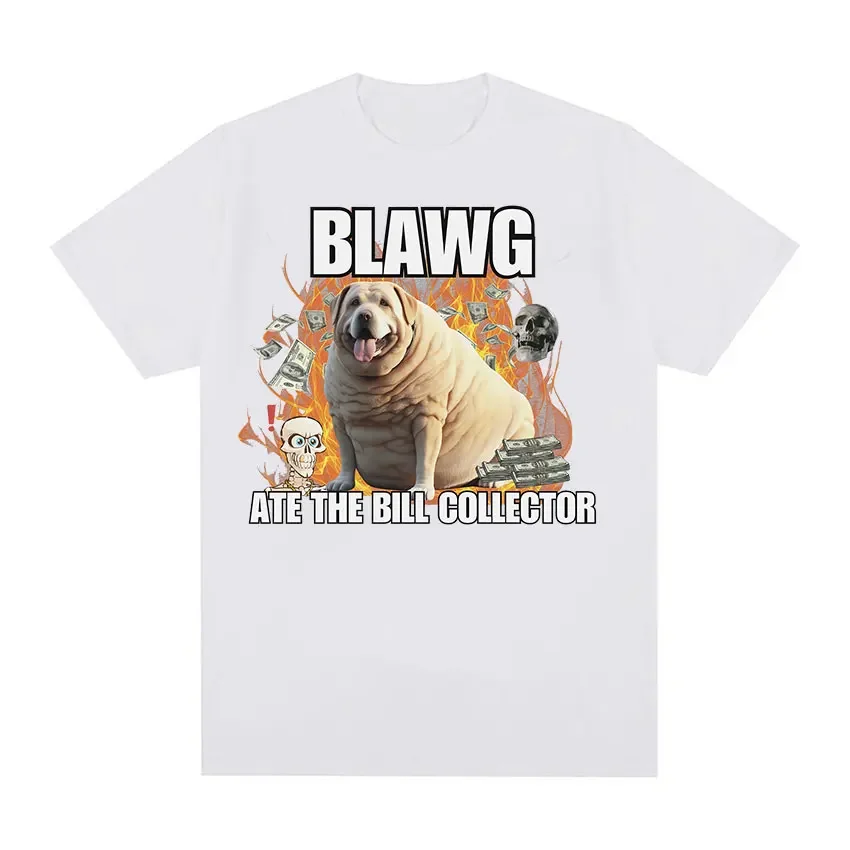 Funny Bill Collector Dog Meme T Shirt Men Fashion O-Neck Casual Short Sleeve T-shirts Tops Unisex 100% Cotton Oversized T-shirt