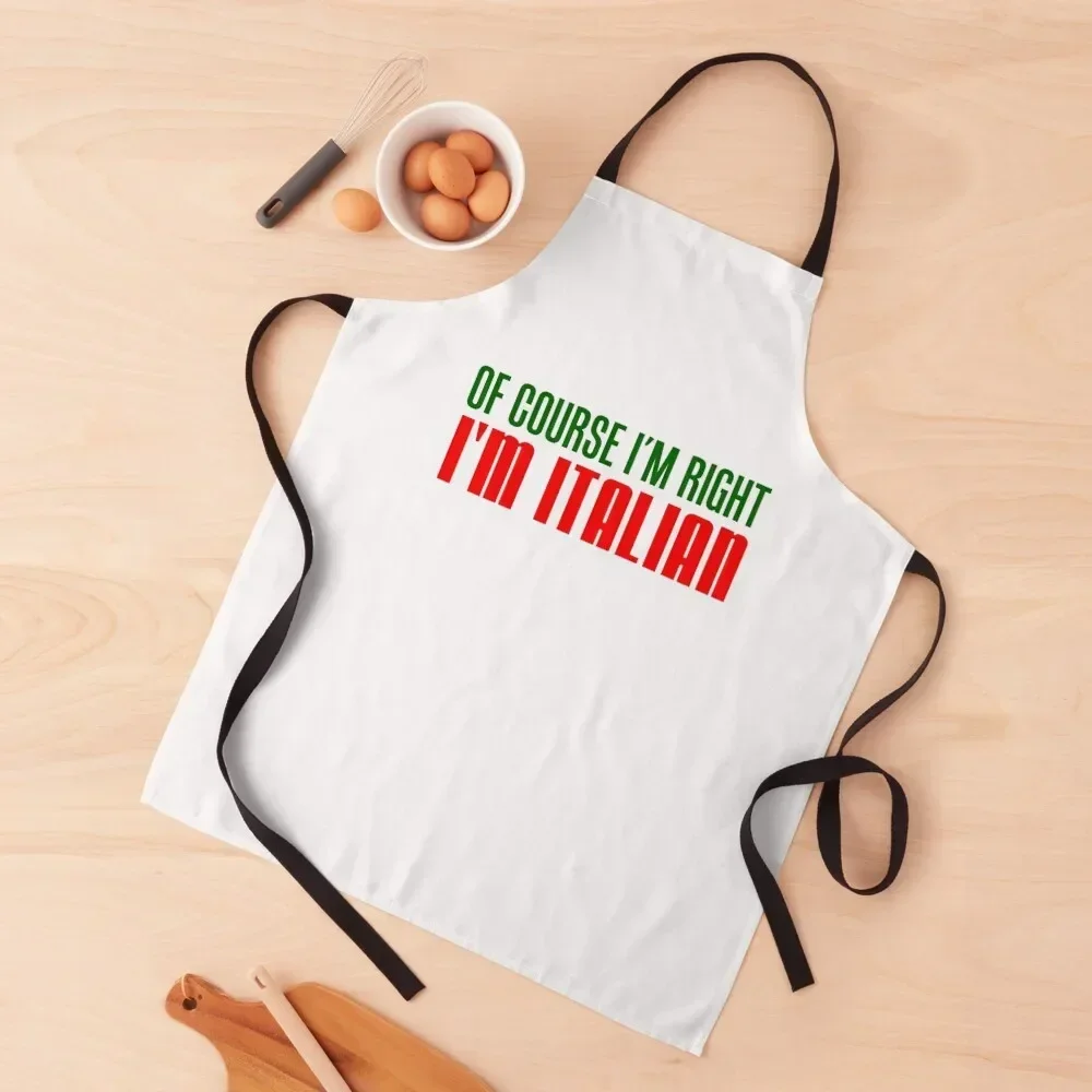 

Of Course I'm Right I'm Italian Apron work gowns for women cleaning Hairdresser chef costume Kitchen Tools Accessories Apron