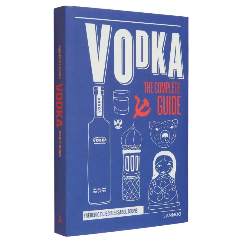 Vodka  The Complete Guide Frederic Du Bois Isabel Boons Lannoo Publishers 9789401451550 Book
