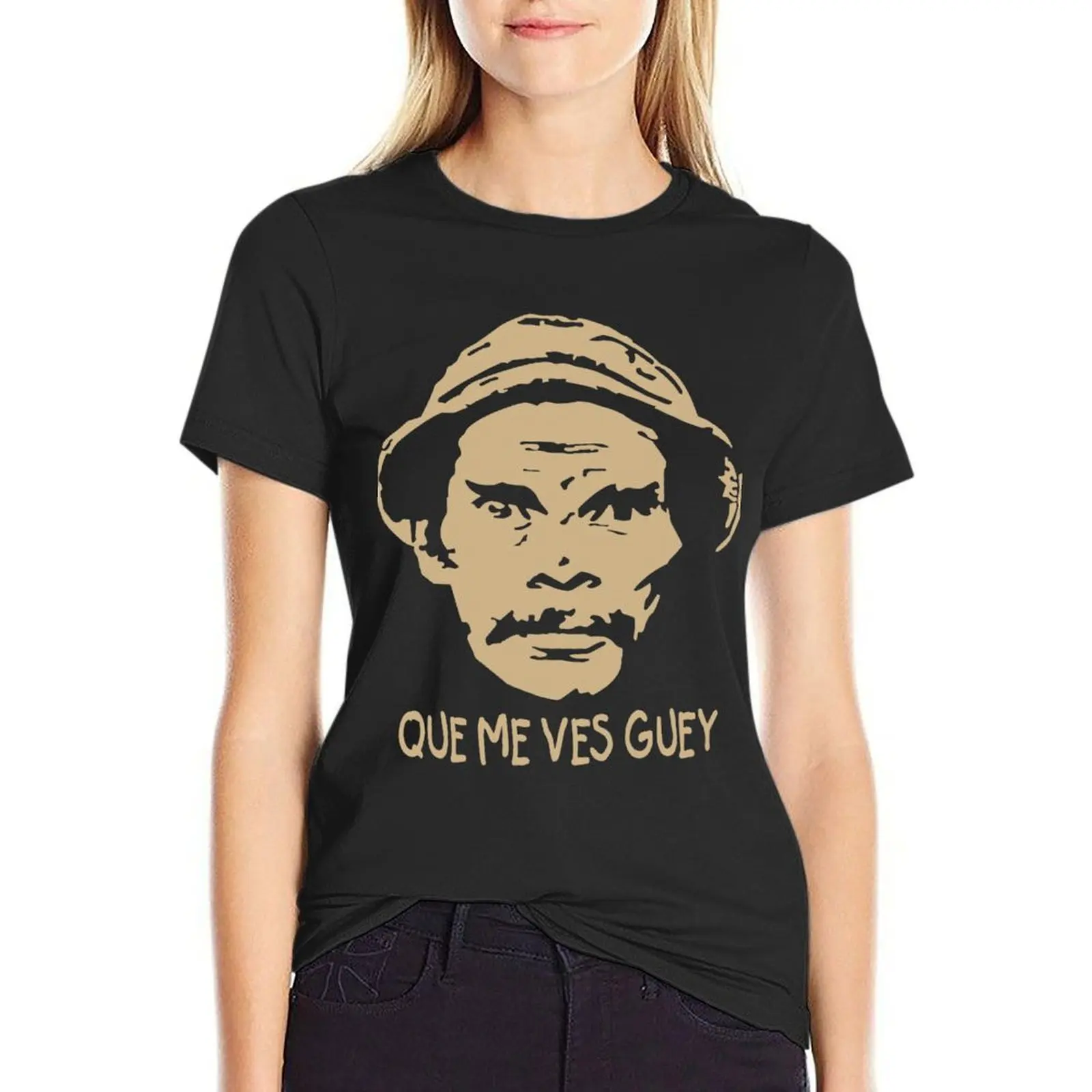 

Don Ramon Que Me Ves Guey Shirt El Chavo Del Ocho Chapulin Colorado T-Shirt animal prinfor western t shirts for Women