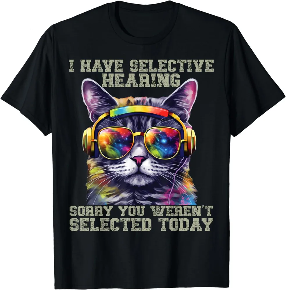 Cool Cat Headphones I Have Selective Hearing Cat Lover Gift Unisex T-Shirt High Quality 100%Cotton Short Sleeve