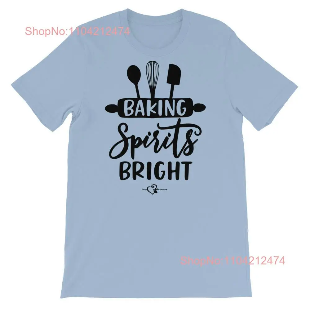 Baking Spirits Bright  T Shirt DecoExchange long or short sleeves