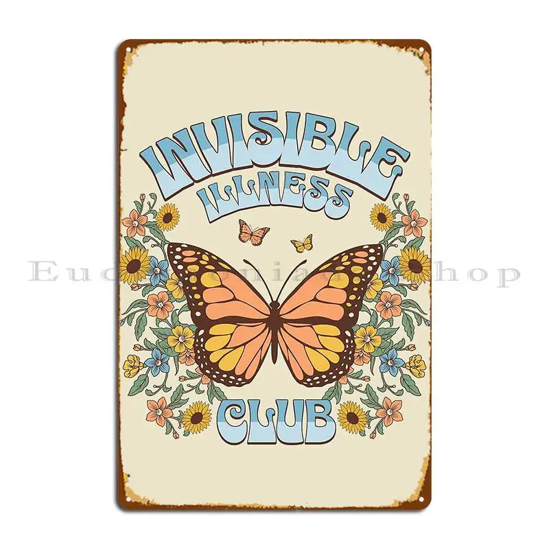 Invisible Illness Club Shirt Funny Chronic Illness Retro Butterfly Puffyp Metal Sign Poster Wall Cave Club Tin Sign Poster