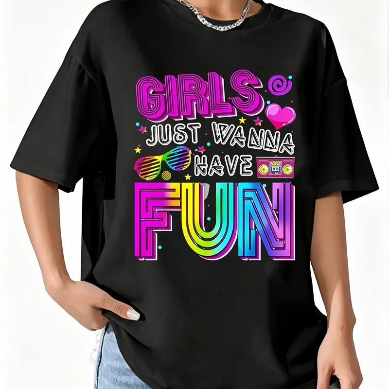 Girls Just Wanna Have Fun Awesome 70's 80's 90's 1980S Women's 100% Cotton T-Shirt Short Sleeve Top Casual Round Neck Fun Print Tee S-5Xl