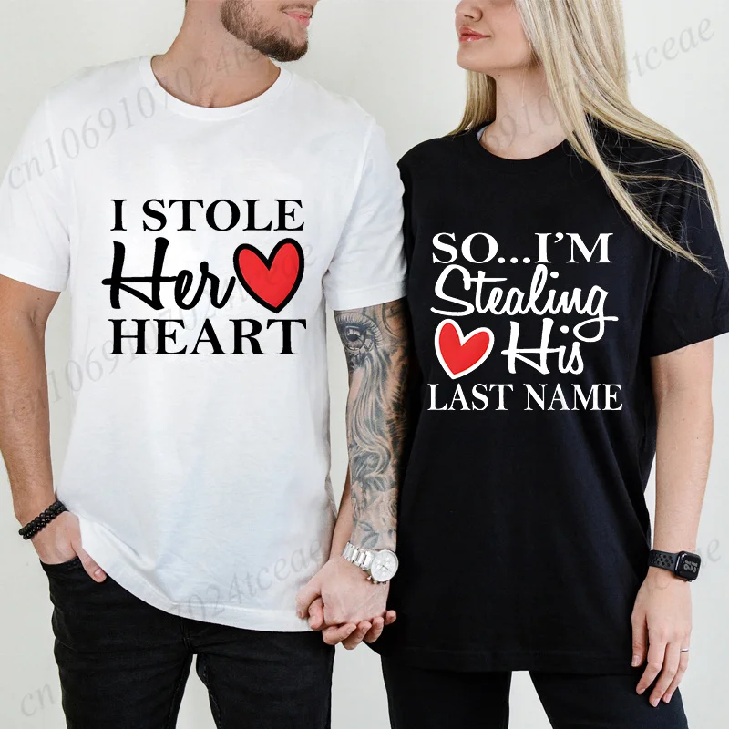 I Stole Her Hear/so I'm Stealing His Last Name T-shirt for Couple Matching Lover Shirt Men Women Tees Valentine's Day Shirt