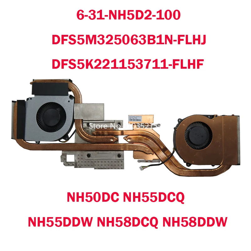 

CPU GPU FAN&Heatsink For CLEVO NH50DC NH55DCQ NH55DDW NH58DCQ NH58DDW 6-31-NH5D2-100 DFS5M325063B1N-FLHJ DFS5K221153711-FLHF