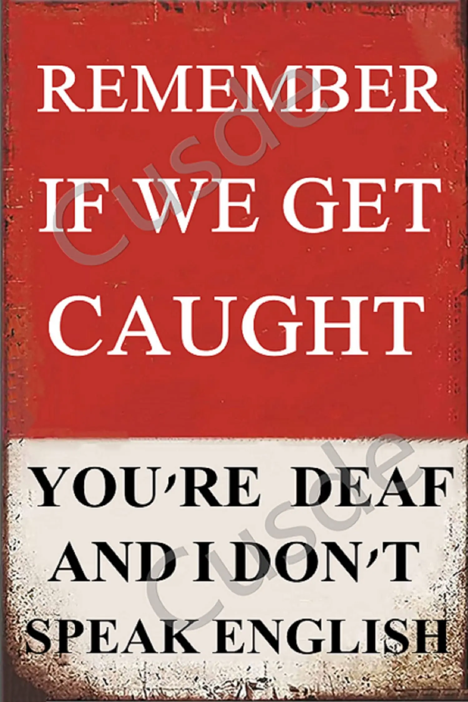 Cusde Vintage Bar Sign Metal Tin Signs Remember If We Get Caught You're Deaf Wall Art Retro Decorations Plaques for Coffee  sign