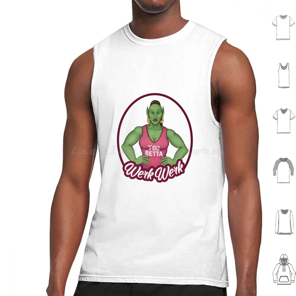 ( You Betta ) Werk Werk Tank Tops Vest Sleeveless Werk Workout Orc Wow Drag Female Orc Zug Zug Razwick