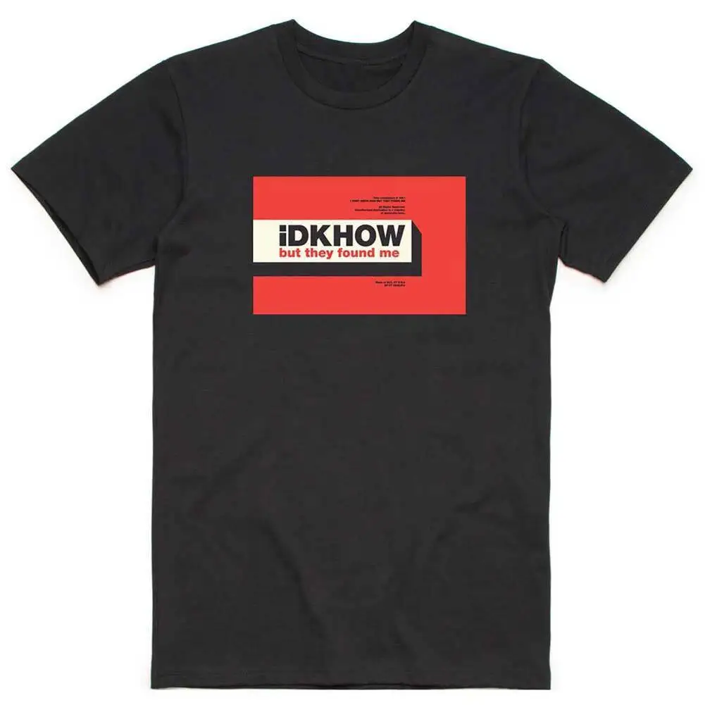 

Men's iDKHow But They Found Me Slim Fit T-shirt X-Large Black