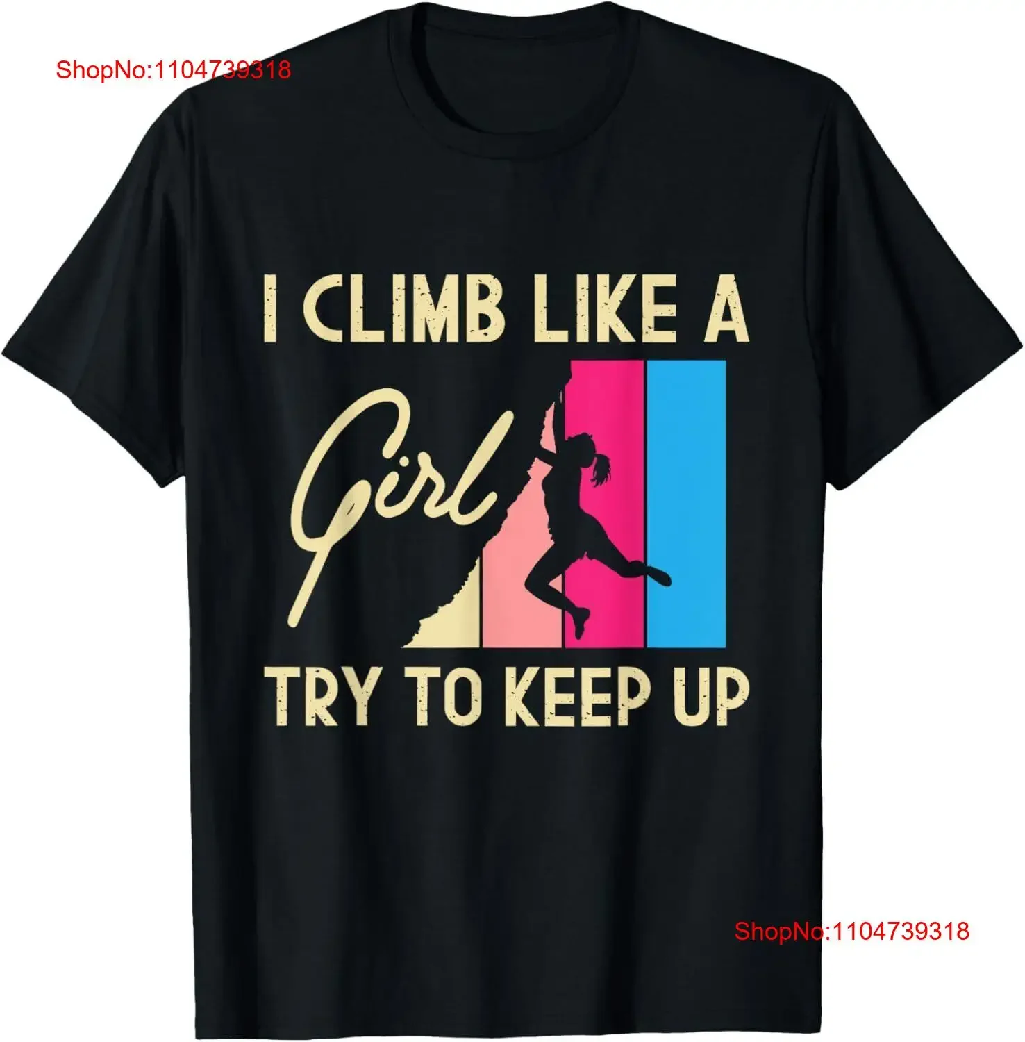 

Футболка I Climb Like A Girl Try To Keep Up Rock Climbing Climber, винтажная стильная дизайнерская одежда, уличная одежда