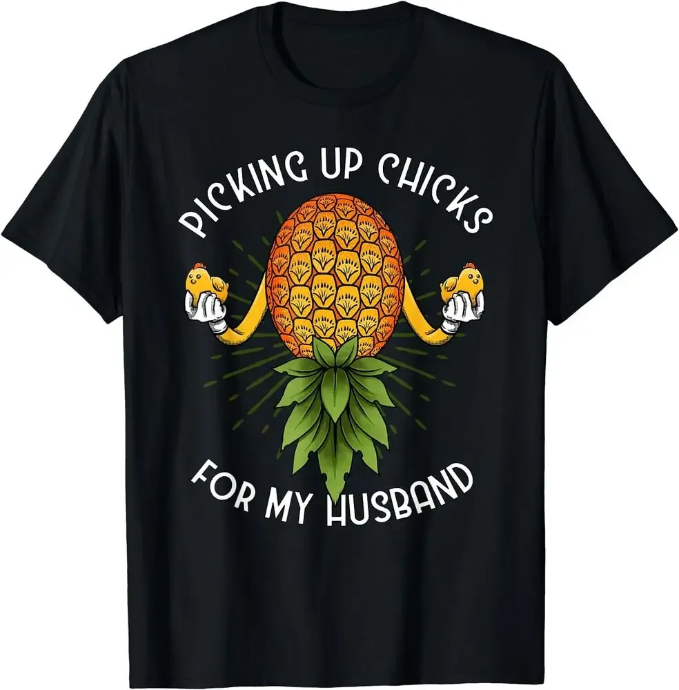 

Picking Up Chicks for Husband Swinger Upside Down Pineapple T-Shirt Tees High Quality 100%Cotton Short Sleeve