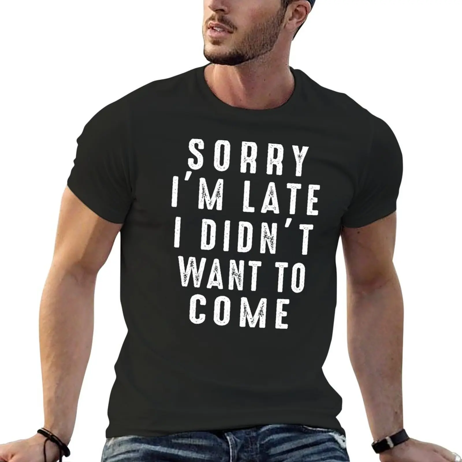 

Sorry I'm Late I didn't Want To Come T-Shirt summer tops cotton graphic tees mens graphic t-shirts pack