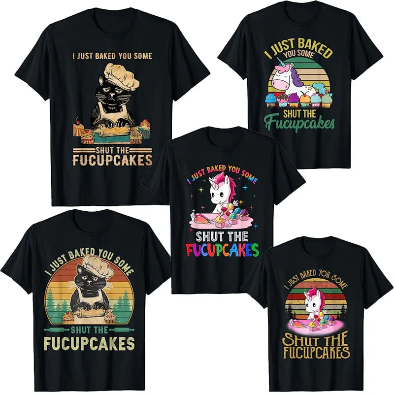 

I Just Baked You Some Shut The Fucupcakes T-Shirt Humor Funny Vintage Retro Cat Lover Tee Top Cute Unicorn Baker Cookies Clothes