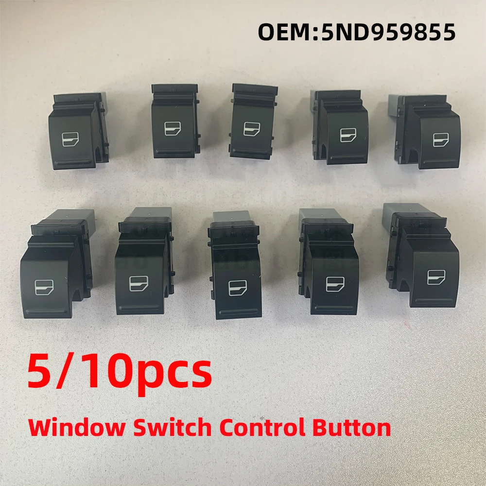 

5/10pcs OEM 5ND959855 Power Window Switch Control Button For VW Jetta Tiguan Caddy Golf MK5 MK6 Passat Touran Seat MK2 5K0959855