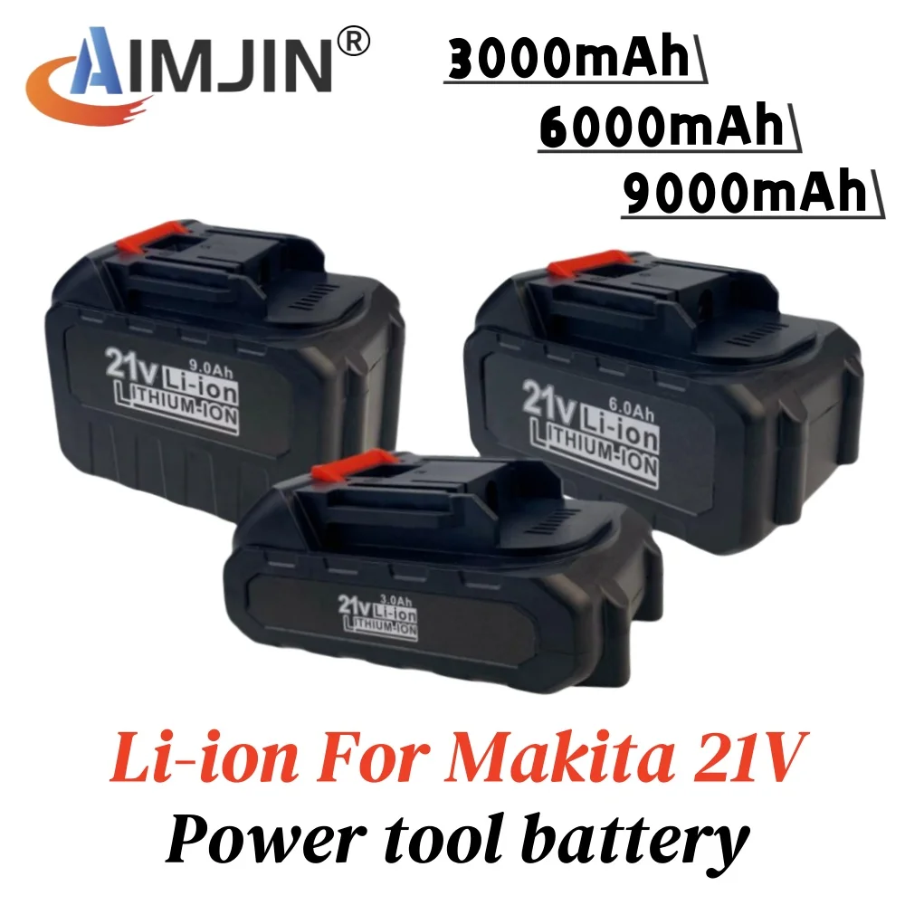 

21V rechargeable battery 3000/6000/9000mAh For Makita lithium-ion battery for power tools