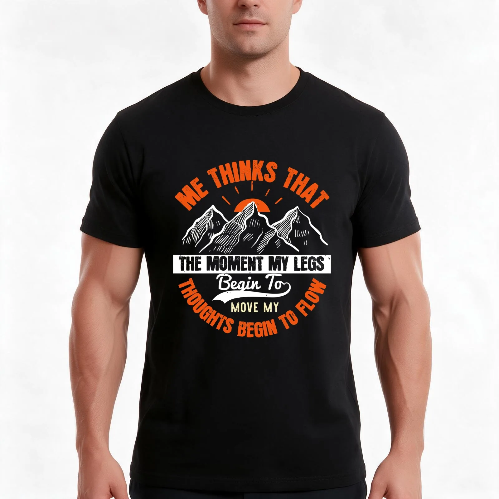 Me Thinks That The Moment My Legs Begin To Move, My Thoughts Begin To Flow T-Shirt, Summer Casual Cotton Tee, Unisex Men Women