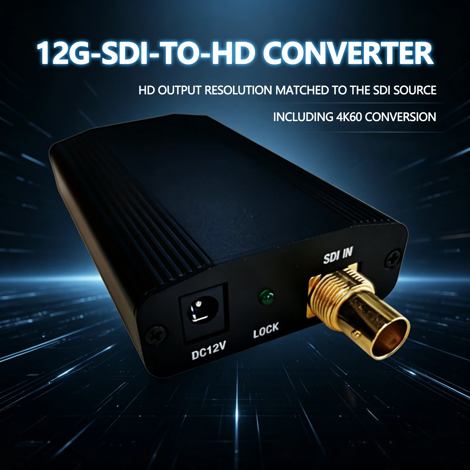The 12G SDI-to-HD converter converts 4K60 SDI signals to HD 4K60, supporting high resolution and high frame rates.