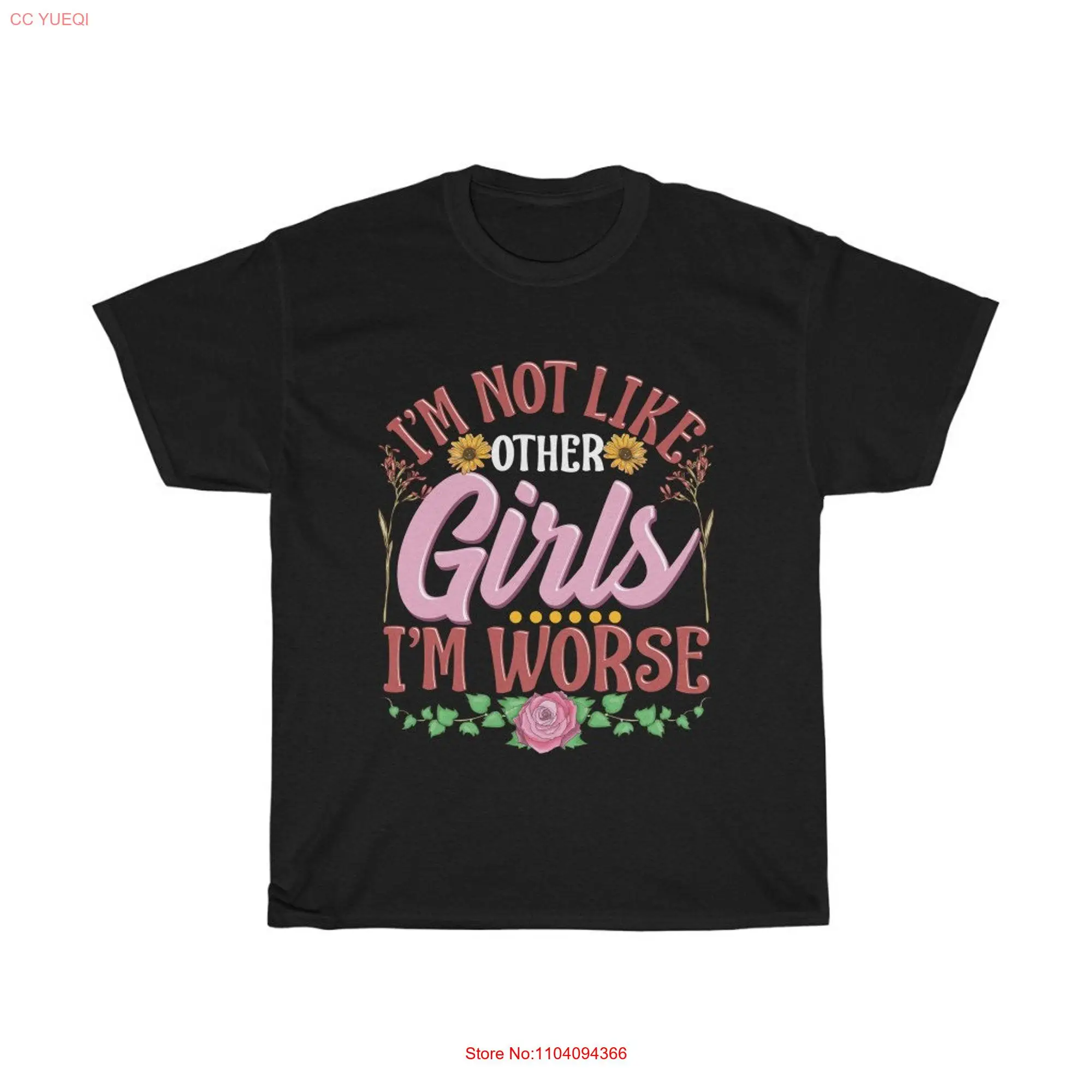 I'm Not Like Other Girls Worse T shirt Funny Self Depreciating Sarcastic Quote long or short sleeves