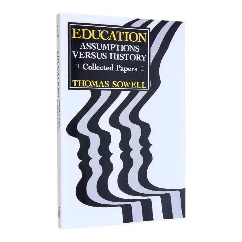 

Education Assumptions Versus History Collected Papers Hoover Institution Press Publication Thomas Sowell 9780817981129