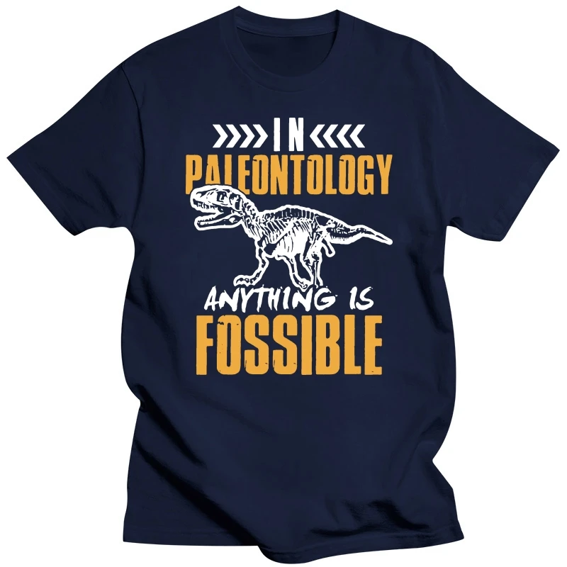 In Paleontology Anything Is Fossible Paleontologists Shirt Unisex Cotton Tee Men Or women T-Shirt Sizes S M L XL 2XL 3XL 4XL 5XL