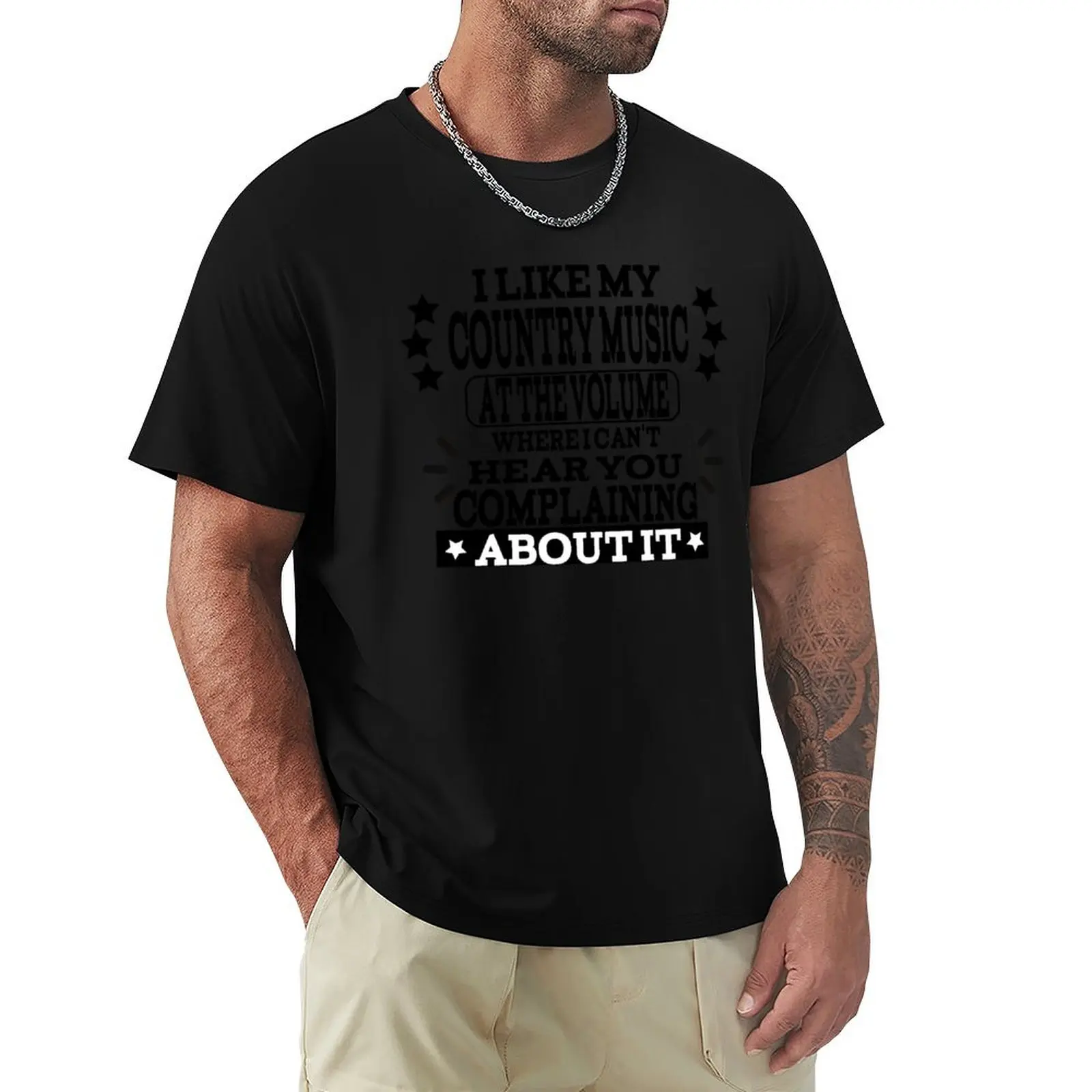 Country Music Fan Funny Design - I Like My Country Music At The Volume Where I Cant Hear You Complaining About It T-Shirt