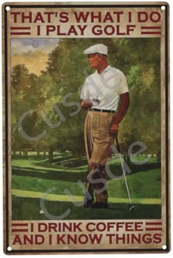 Cusde That's What I Do I Play Golf I Drink Coffee And I Kown Things Golfing Metal Tin Sign Vintage Wall Decor Art Dad Grand sign