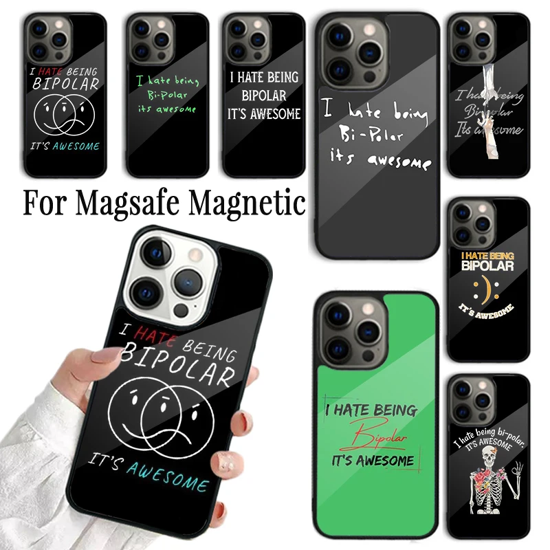 Phone Case For iPhone 16 15 14 13 12 11 Pro Max Plus Magsafe Magnetic Wireless Charging Cover I Hate Being Bipolar Its Awesome